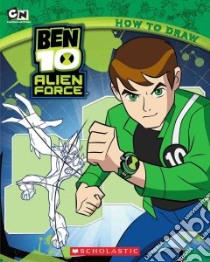 Ben 10 Alien Force How to Draw libro in lingua di Scholastic Inc. (COR)