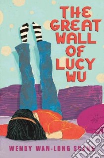 The Great Wall of Lucy Wu libro in lingua di Shang Wendy Wan-long