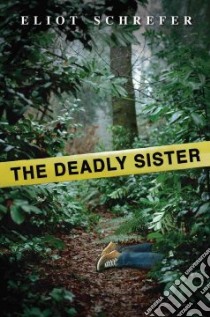 The Deadly Sister libro in lingua di Schrefer Eliot