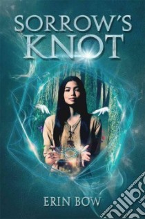 Sorrow's Knot libro in lingua di Bow Erin