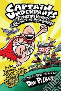 Captain Underpants and the Revolting Revenge of the Radioactive Robo-boxers libro in lingua di Pilkey Dav