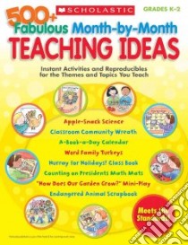 500+ Fabulous Month-by-month Teaching Ideas libro in lingua di Scholastic Inc. (COR)