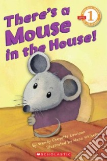 There's a Mouse in the House! libro in lingua di Lewison Wendy Cheyette, Wilhelm Hans (ILT)