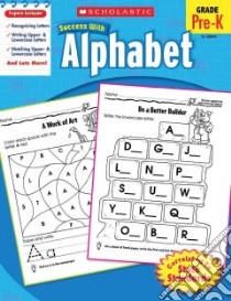 Scholastic Success With Alphabet libro in lingua di Schmidt Janie, Tiernon Carol (ILT)