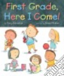 First Grade, Here I Come! libro in lingua di Johnston Tony, Walker David (ILT)