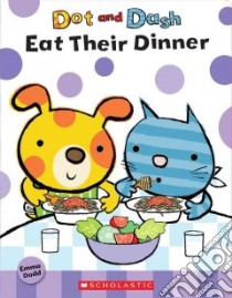 Dot and Dash Eat Their Dinner libro in lingua di Dodd Emma