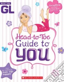 Girls' Life Head-to-toe Guide to You libro in lingua di Flynn Sarah Wassner (EDT)