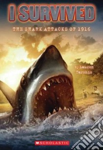 I Survived the Shark Attacks of 1916 libro in lingua di Tarshis Lauren, Dawson Scott (ILT)