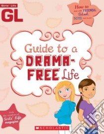 Girls' Life Guide to a Drama-free Life libro in lingua di Flynn Sarah Wassner (EDT)