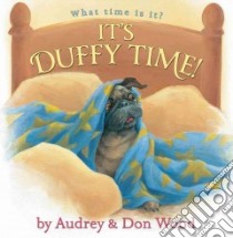 It's Duffy Time! libro in lingua di Wood Audrey, Wood Don (ILT)