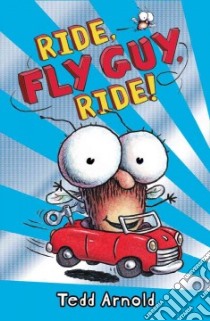 Ride, Fly Guy, Ride! libro in lingua di Arnold Tedd