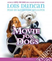 Movie for Dogs (CD Audiobook) libro in lingua di Duncan Lois, Kellgren Katherine (NRT)