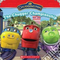 The Chugger Championship libro in lingua di Steele Michael Anthony (ADP), Silver Claudia, Ball Sarah