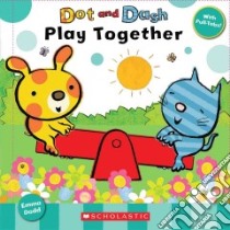 Dot and Dash Play Together libro in lingua di Dodd Emma