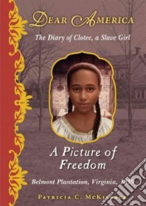 A Picture of Freedom : the Diary of Clotee, a Slave Girl libro in lingua di McKissack Pat