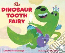 The Dinosaur Tooth Fairy libro in lingua di Brockenbrough Martha, Sanchez Israel (ILT)