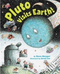 Pluto Visits Earth! libro in lingua di Metzger Steve, Lee Jared D. (ILT)