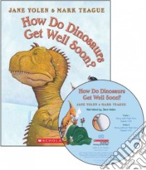 How Do Dinosaurs Get Well Soon? (CD Audiobook) libro in lingua di Yolen Jane, Teague Mark (ILT)