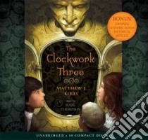 The Clockwork Three libro in lingua di Kirby Matthew J., Thompson Marc (NRT)