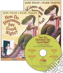 How Do Dinosaurs Say Good Night? and Como dan las buenas noches los dinosaurios? (CD Audiobook) libro in lingua di Yolen Jane, Teague Mark (ILT), Belgasmi Emna (NRT), Termini Laura (NRT), Camacho Blanca (NRT)