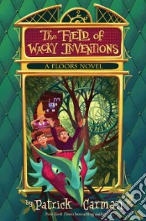 The Field of Wacky Inventions libro in lingua di Carman Patrick