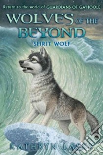 Spirit Wolf libro in lingua di Lasky Kathryn
