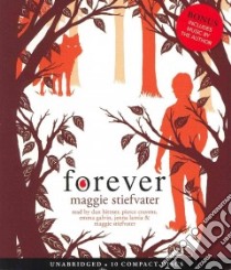 Forever (CD Audiobook) libro in lingua di Stiefvater Maggie, Bittner Dan (NRT), Cravens Pierce (NRT), Galvin Emma (NRT), Lamia Jenna (NRT)