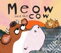 Meow Said the Cow libro in lingua di Dodd Emma