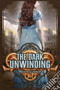 The Dark Unwinding libro in lingua di Cameron Sharon