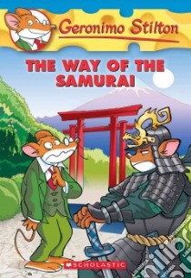 The Way of the Samurai libro in lingua di Stilton Geronimo, Pisapia Blasco (ILT), Barozzi Danilo (ILT), Tramontozzi Lidia Morson (TRN)