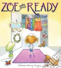 Zoe Gets Ready libro in lingua di Murguia Bethanie Deeney