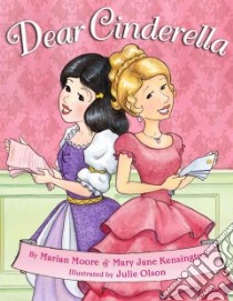 Dear Cinderella libro in lingua di Moore Marian, Kensington Mary Jane, Olson Julie (ILT)