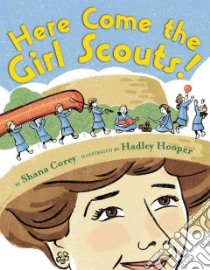 Here Come the Girl Scouts! libro in lingua di Corey Shana, Hooper Hadley (ILT)