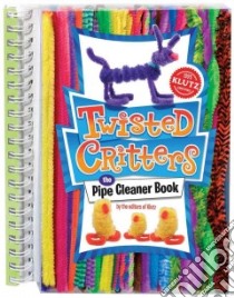 Twisted Critters libro in lingua di Klutz Inc.