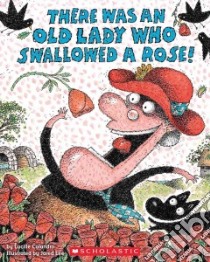 There Was an Old Lady Who Swallowed a Rose! libro in lingua di Colandro Lucille, Lee Jared D. (ILT)