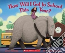 How Will I Get to School This Year? libro in lingua di Pallotta Jerry, Biedrzycki David (ILT)