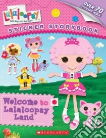 Welcome to Lalaloopsy Land libro in lingua di Brooke Samantha, Artifact Group (ILT)