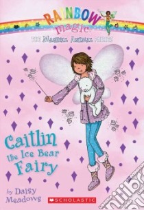 Caitlin the Ice Bear Fairy libro in lingua di Meadows Daisy