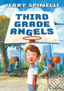 Third Grade Angels libro in lingua di Spinelli Jerry, Bell Jennifer A. (ILT)