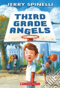 Third Grade Angels libro in lingua di Spinelli Jerry, Bell Jennifer A.