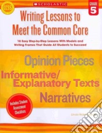 Writing Lessons to Meet the Common Core, Grade 5 libro in lingua di Beech Linda Ward