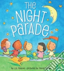 The Night Parade libro in lingua di Roscoe Lily, Walker David (ILT)