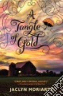 A Tangle of Gold libro in lingua di Moriarty Jaclyn