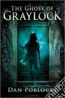 The Ghost of Graylock libro in lingua di Poblocki Dan