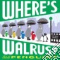 Where's Walrus? and Penguin? libro in lingua di Savage Stephen