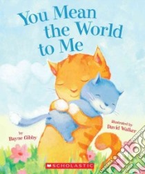 You Mean the World to Me libro in lingua di Gibby Bayne, Walker David (ILT)