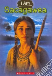 I Am Sacagawea libro in lingua di Norwich Grace, VanArsdale Anthony (ILT)