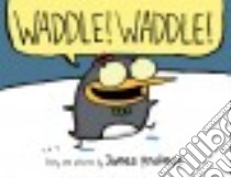 Waddle! Waddle! libro in lingua di Proimos James