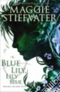 Blue Lily, Lily Blue libro in lingua di Stiefvater Maggie