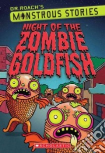 Night of the Zombie Goldfish libro in lingua di Roach Dr.